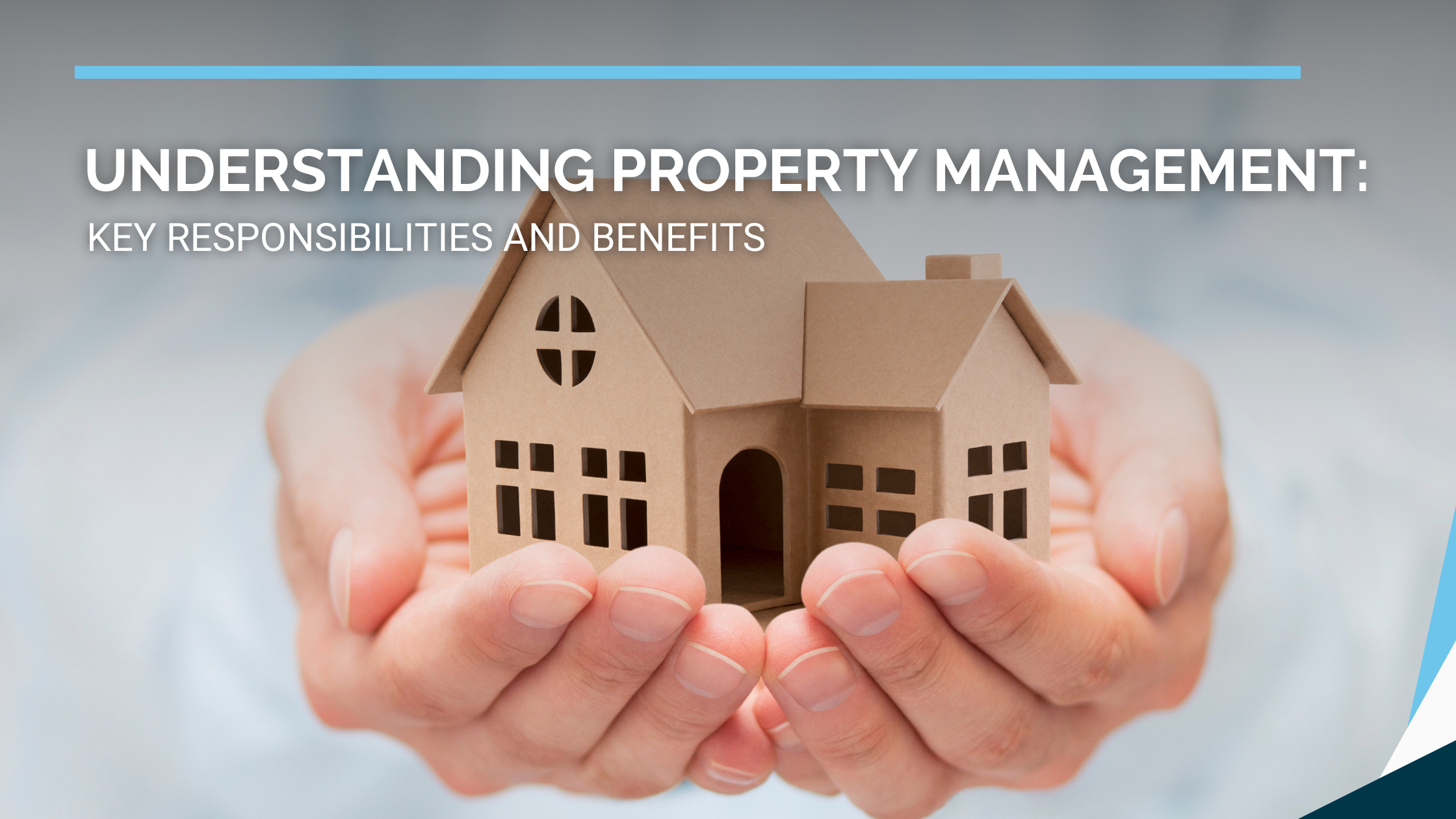 Understanding Property Management: Key Responsibilities and Benefits